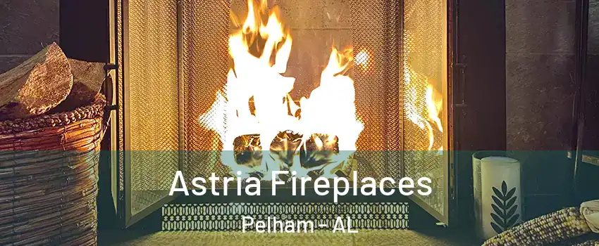  Astria Fireplaces Pelham - AL