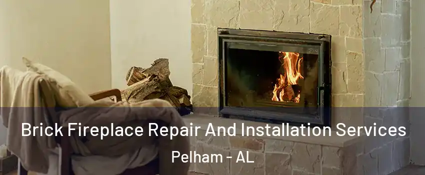  Brick Fireplace Repair And Installation Services Pelham - AL