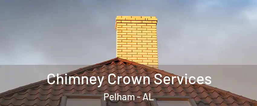  Chimney Crown Services Pelham - AL
