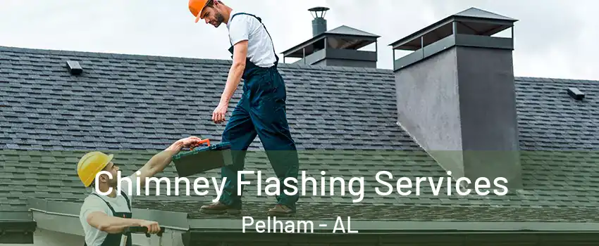 Chimney Flashing Services Pelham - AL