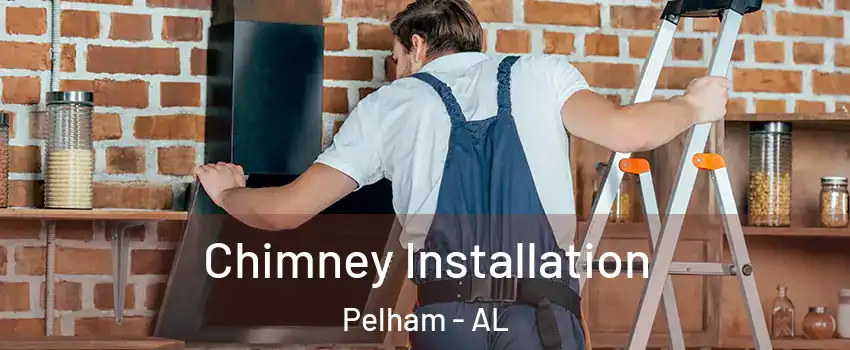  Chimney Installation Pelham - AL
