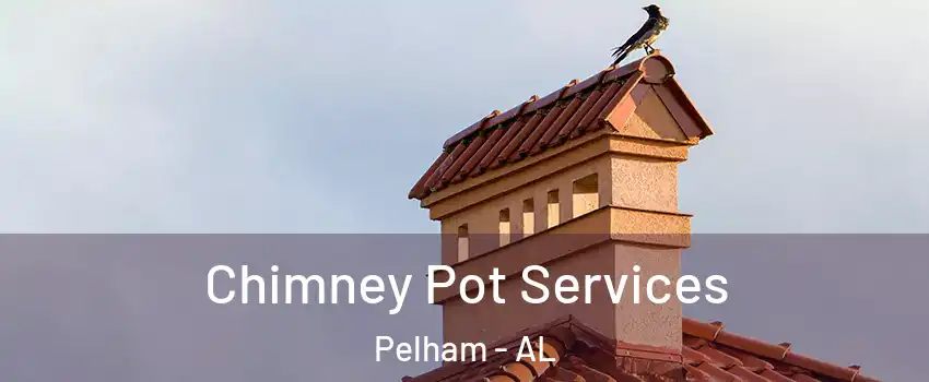  Chimney Pot Services Pelham - AL