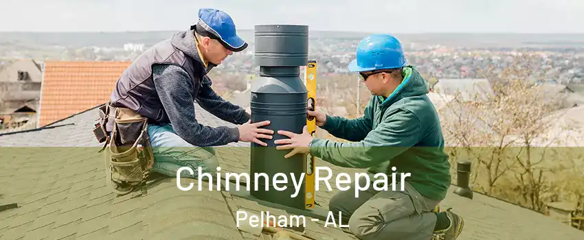 Chimney Repair Pelham - AL