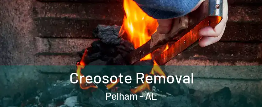  Creosote Removal Pelham - AL