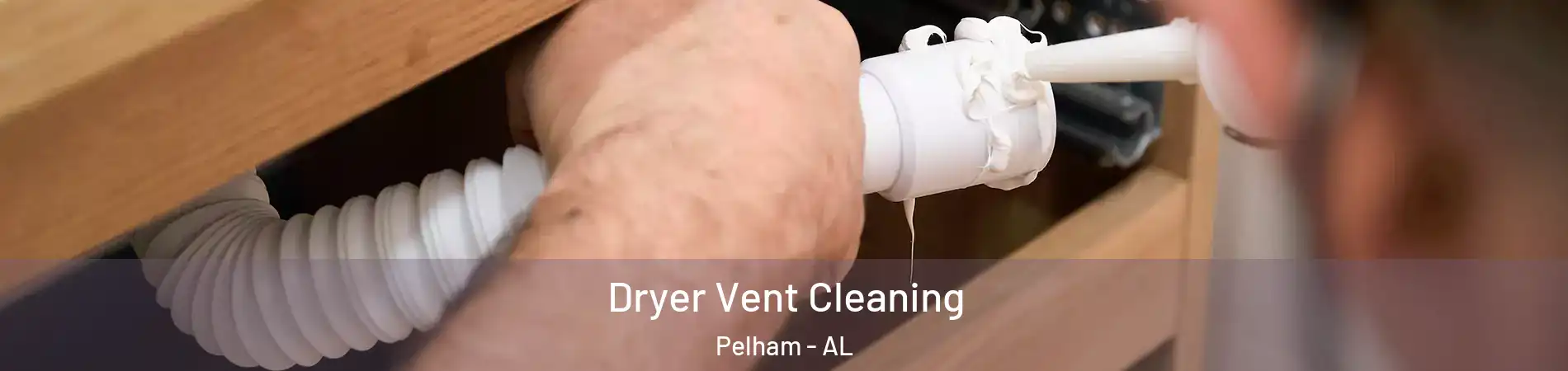  Dryer Vent Cleaning Pelham - AL