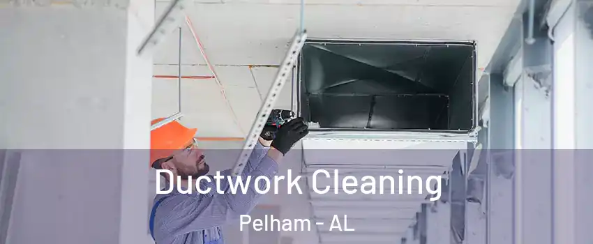  Ductwork Cleaning Pelham - AL