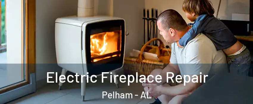  Electric Fireplace Repair Pelham - AL