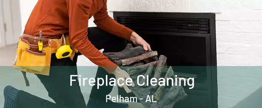  Fireplace Cleaning Pelham - AL