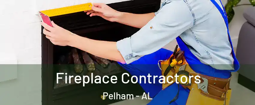  Fireplace Contractors Pelham - AL