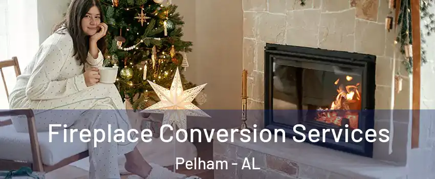 Fireplace Conversion Services Pelham - AL