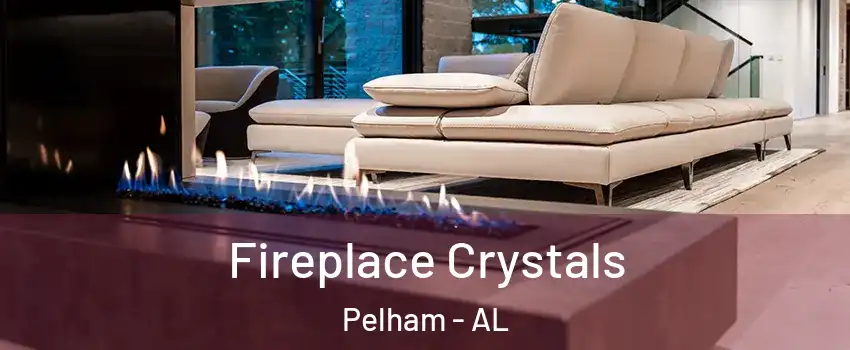  Fireplace Crystals Pelham - AL