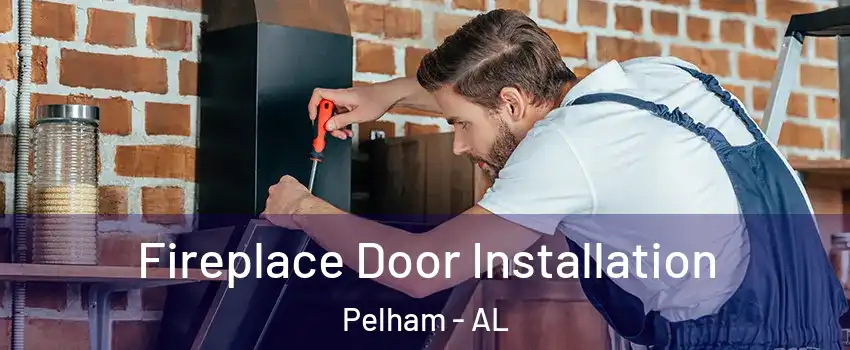  Fireplace Door Installation Pelham - AL