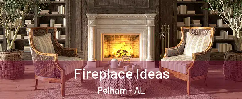  Fireplace Ideas Pelham - AL