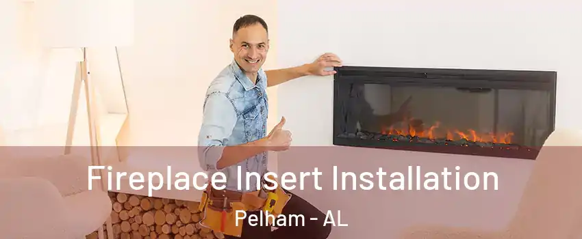  Fireplace Insert Installation Pelham - AL