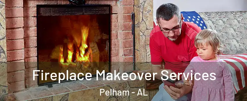  Fireplace Makeover Services Pelham - AL