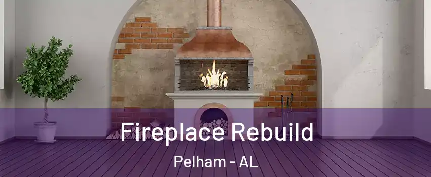  Fireplace Rebuild Pelham - AL