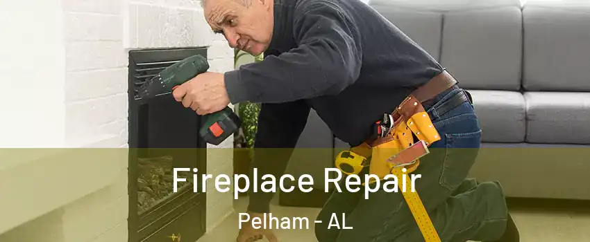  Fireplace Repair Pelham - AL