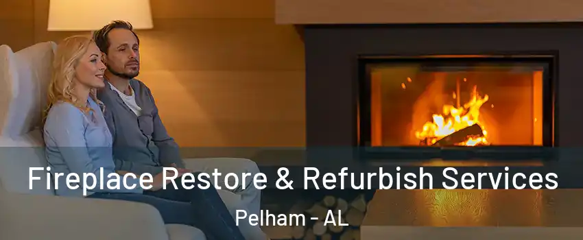  Fireplace Restore & Refurbish Services Pelham - AL