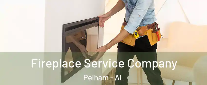  Fireplace Service Company Pelham - AL