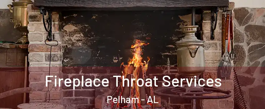  Fireplace Throat Services Pelham - AL