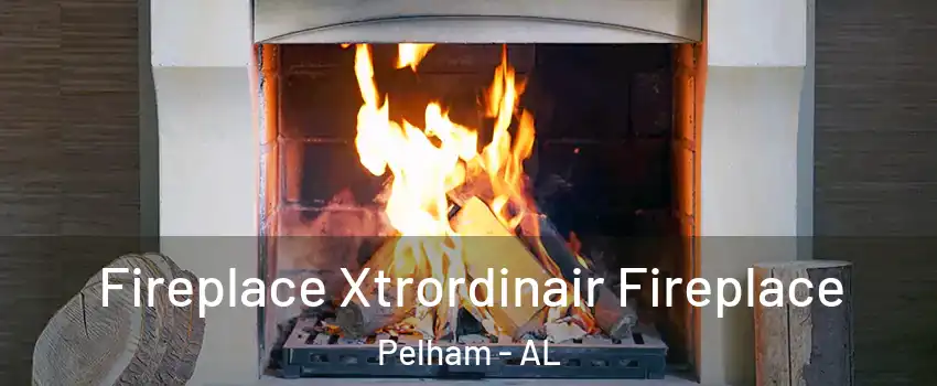  Fireplace Xtrordinair Fireplace Pelham - AL