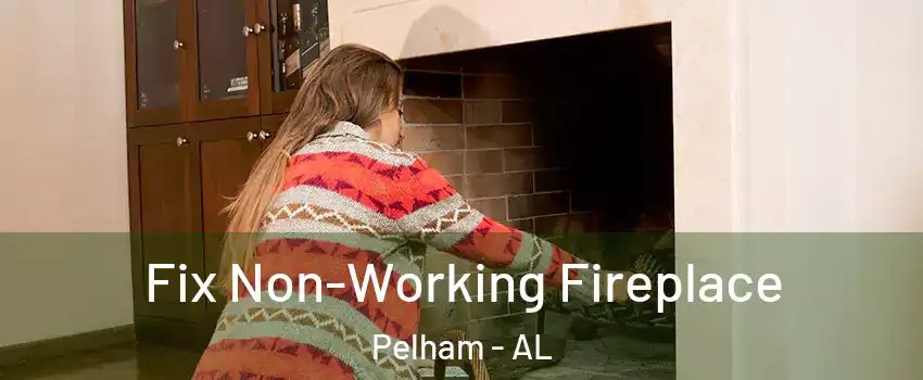  Fix Non-Working Fireplace Pelham - AL