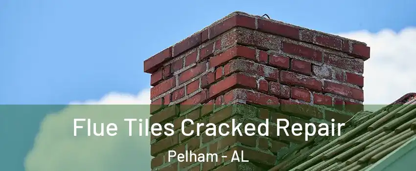 Flue Tiles Cracked Repair Pelham - AL