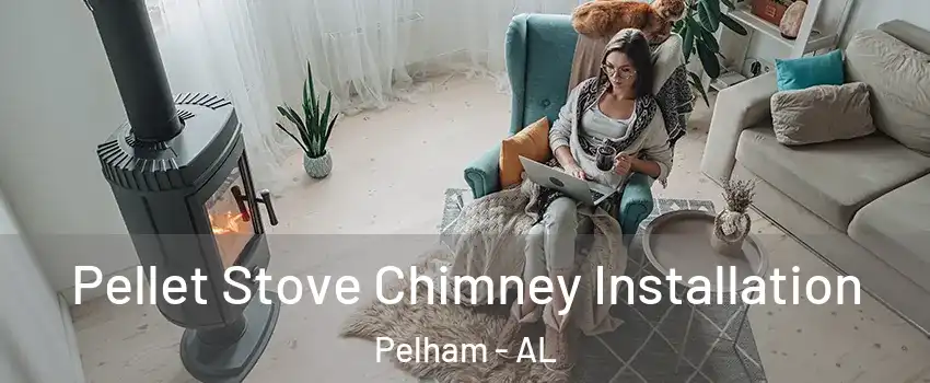  Pellet Stove Chimney Installation Pelham - AL