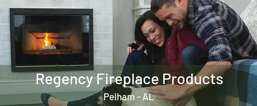  Regency Fireplace Products Pelham - AL