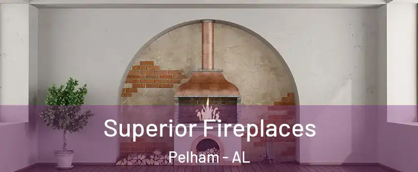  Superior Fireplaces Pelham - AL