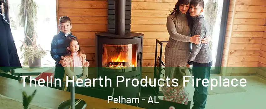 Thelin Hearth Products Fireplace Pelham - AL