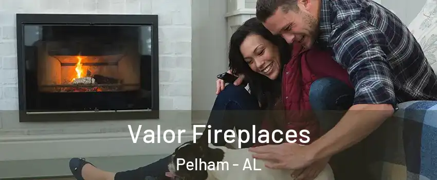  Valor Fireplaces Pelham - AL