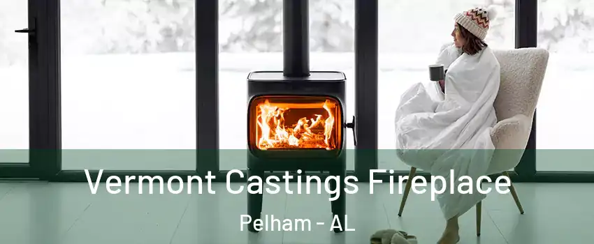  Vermont Castings Fireplace Pelham - AL