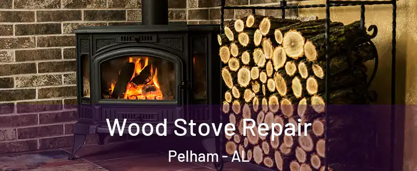  Wood Stove Repair Pelham - AL